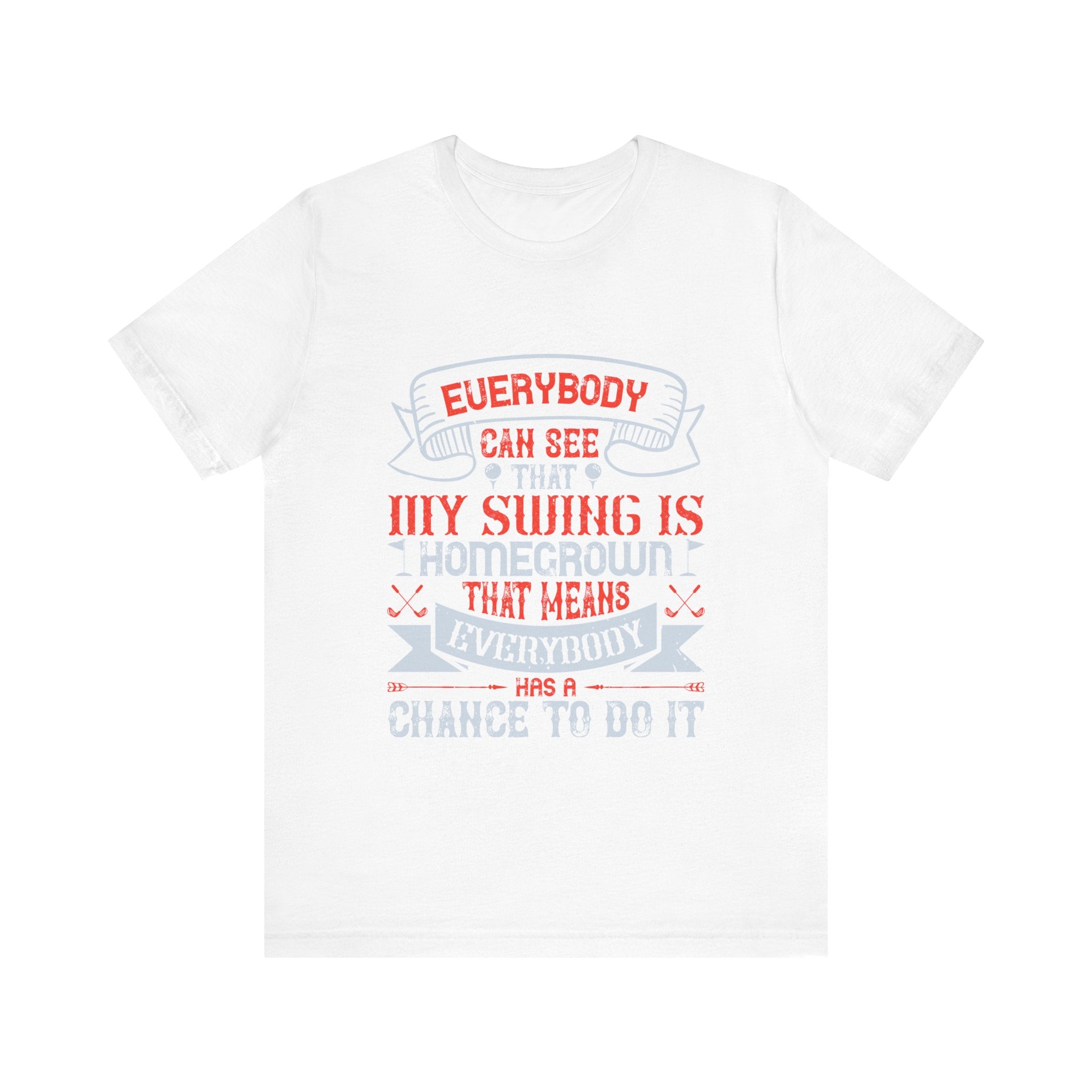 Everybody Can See That My Swing Is Homegrown. That Means Everybody Has a Chance to Do It | Tee