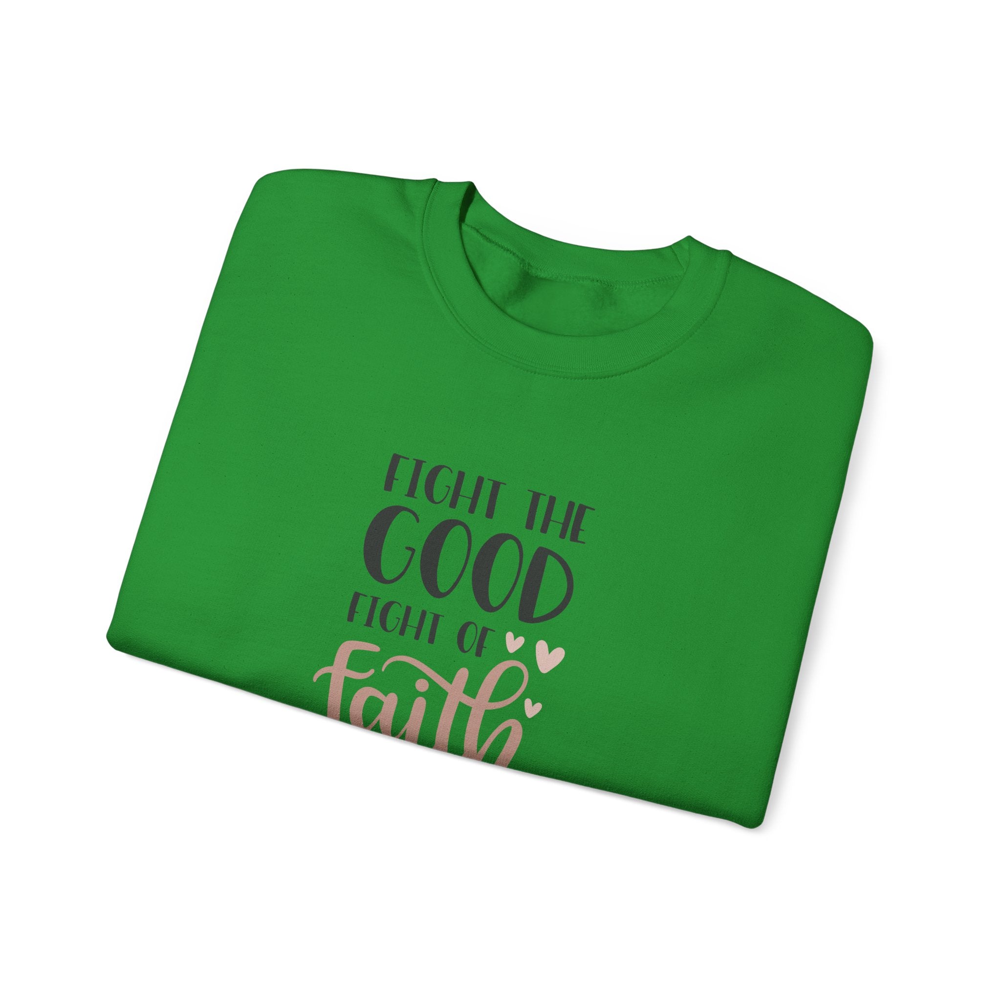 Fight the Good Fight of Faith 1 Timothy 6:12 | Crewneck Sweatshirt