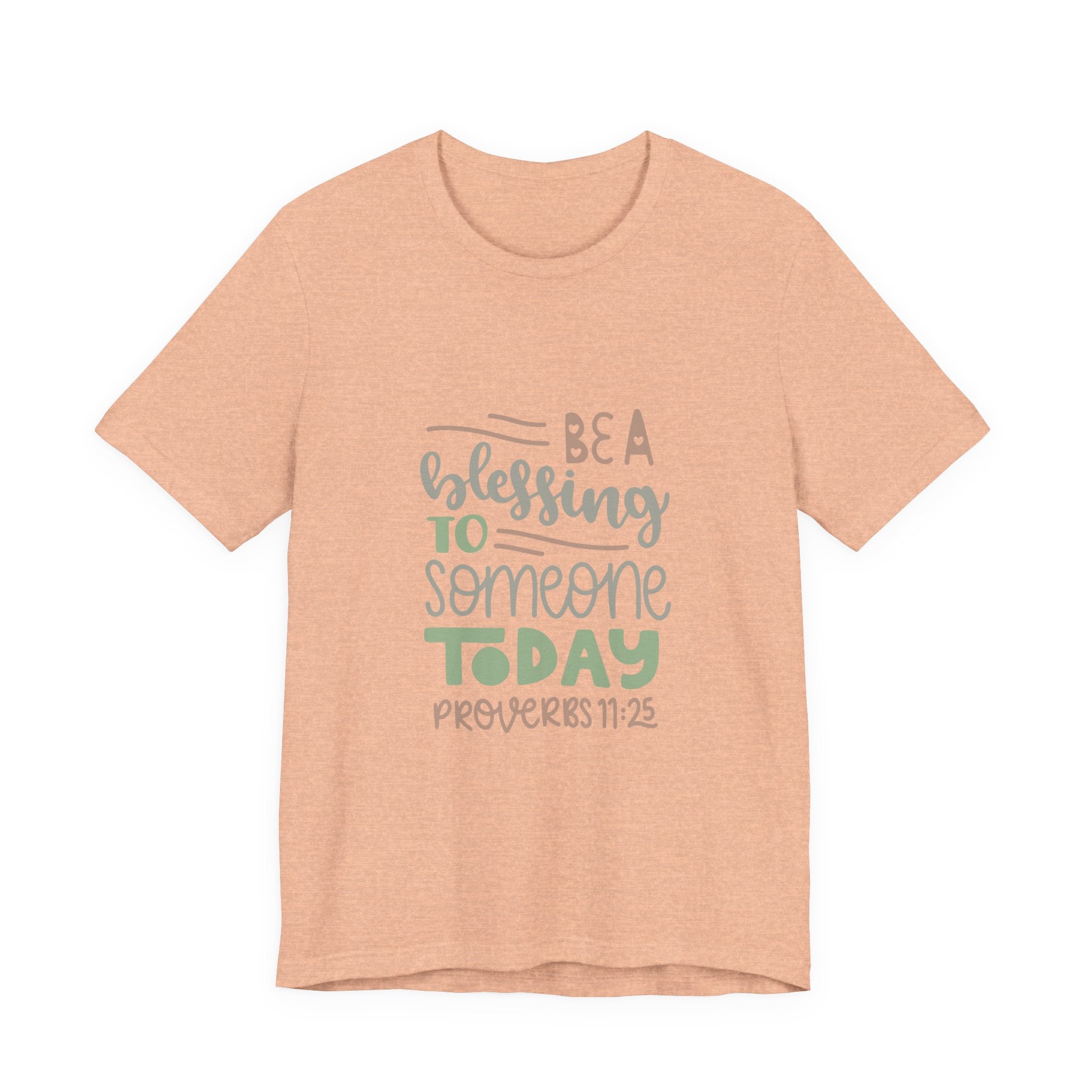 Be a Blessing to Someone Today - Proverbs 11:25 | Tee