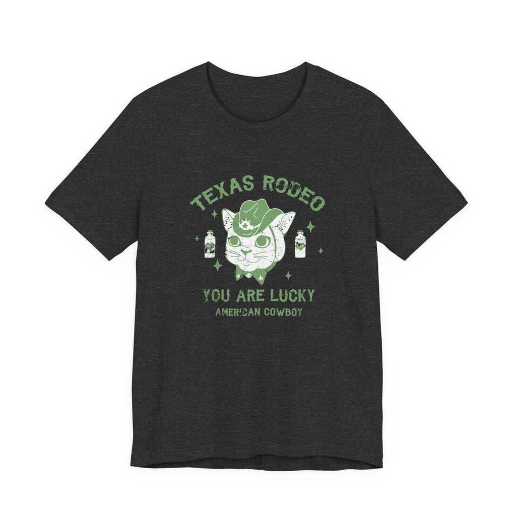 Texas Rodeo, You Are Lucky American Cowboy | Tee