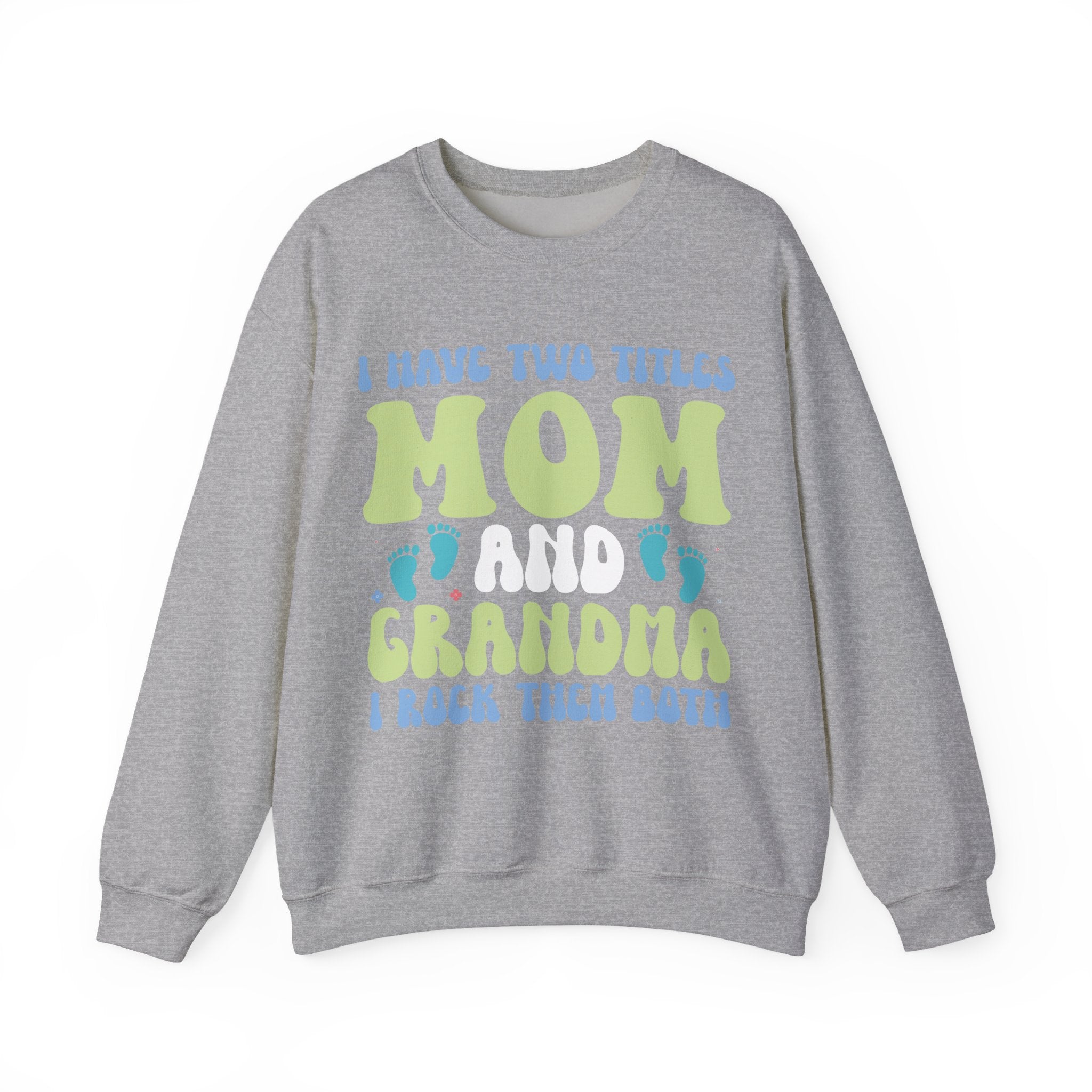 I Have Two Titles, Mom and Grandma | Crewneck Sweatshirt