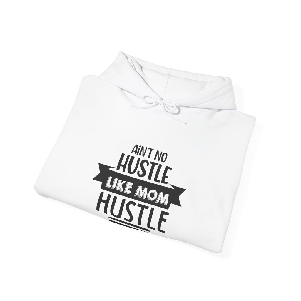 Ain't No Hustle Like Mom Hustle | Hoodie