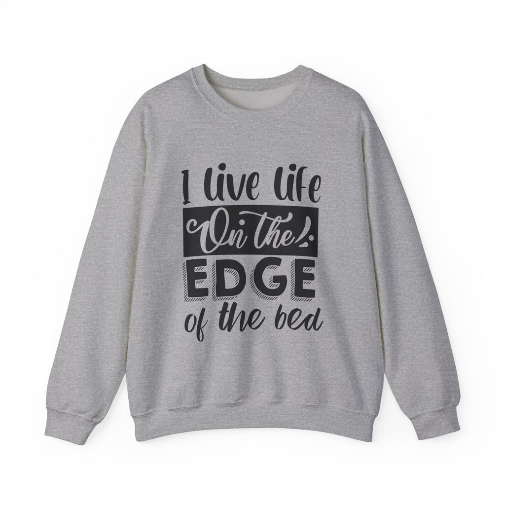 I Live Life on the Edge of the Bed | Crewneck Sweatshirt