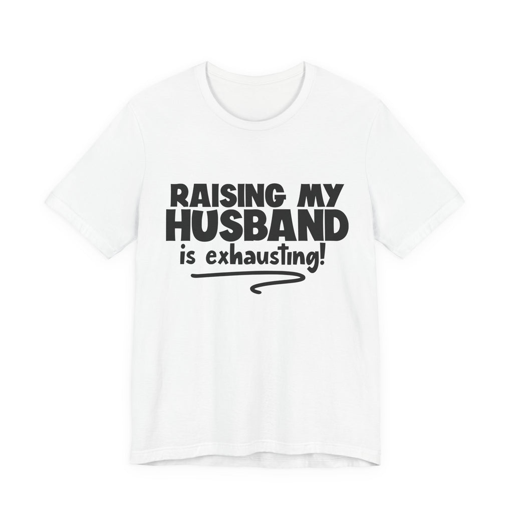 Raising My Husband Is Exhausting | Tee