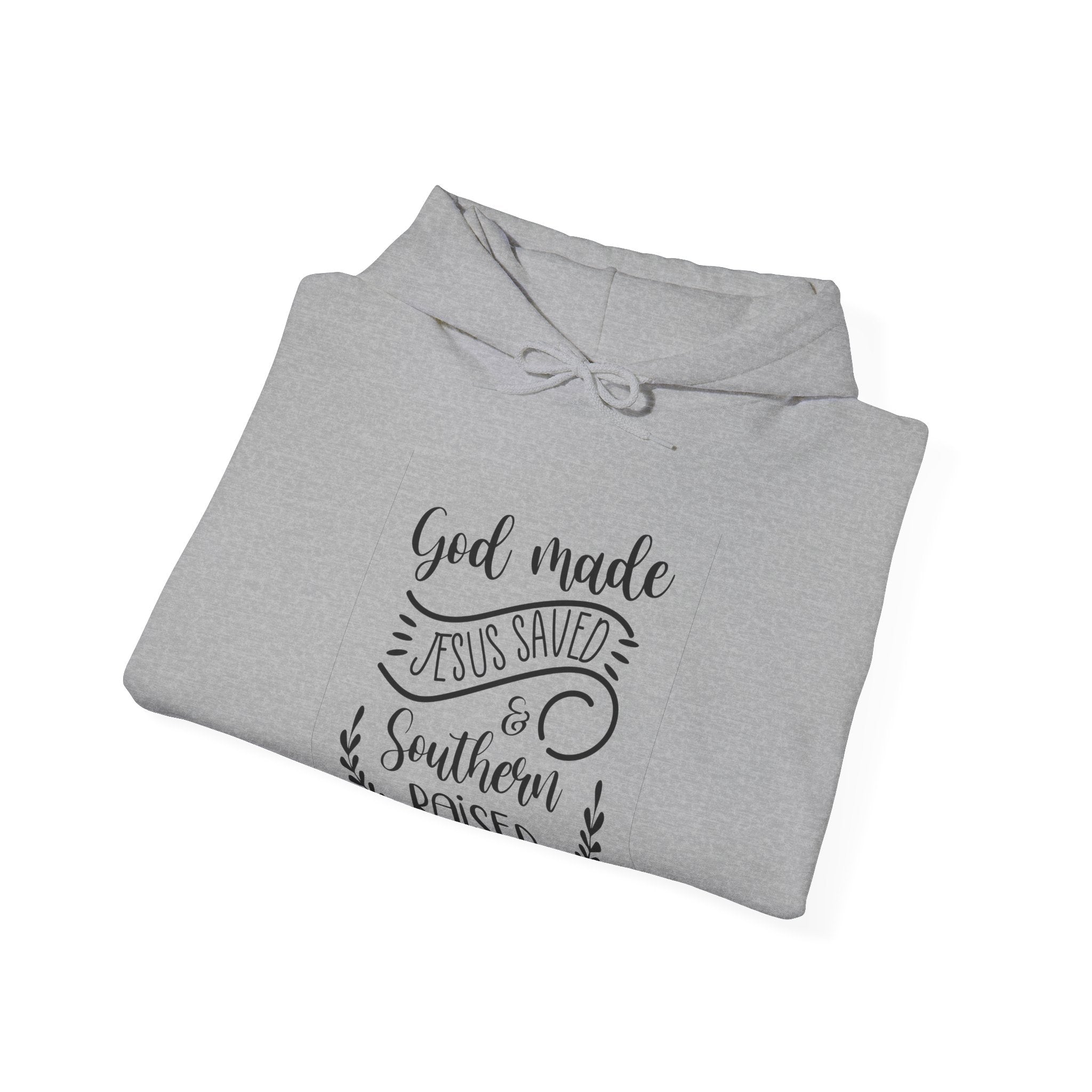 God Made, Jesus Saved, and Southern Raised | Hoodie