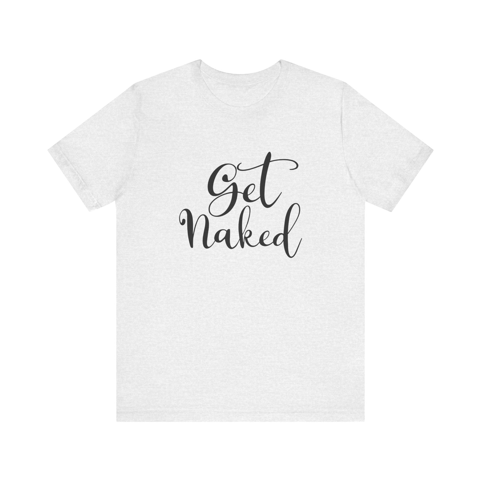Get Naked | Tee