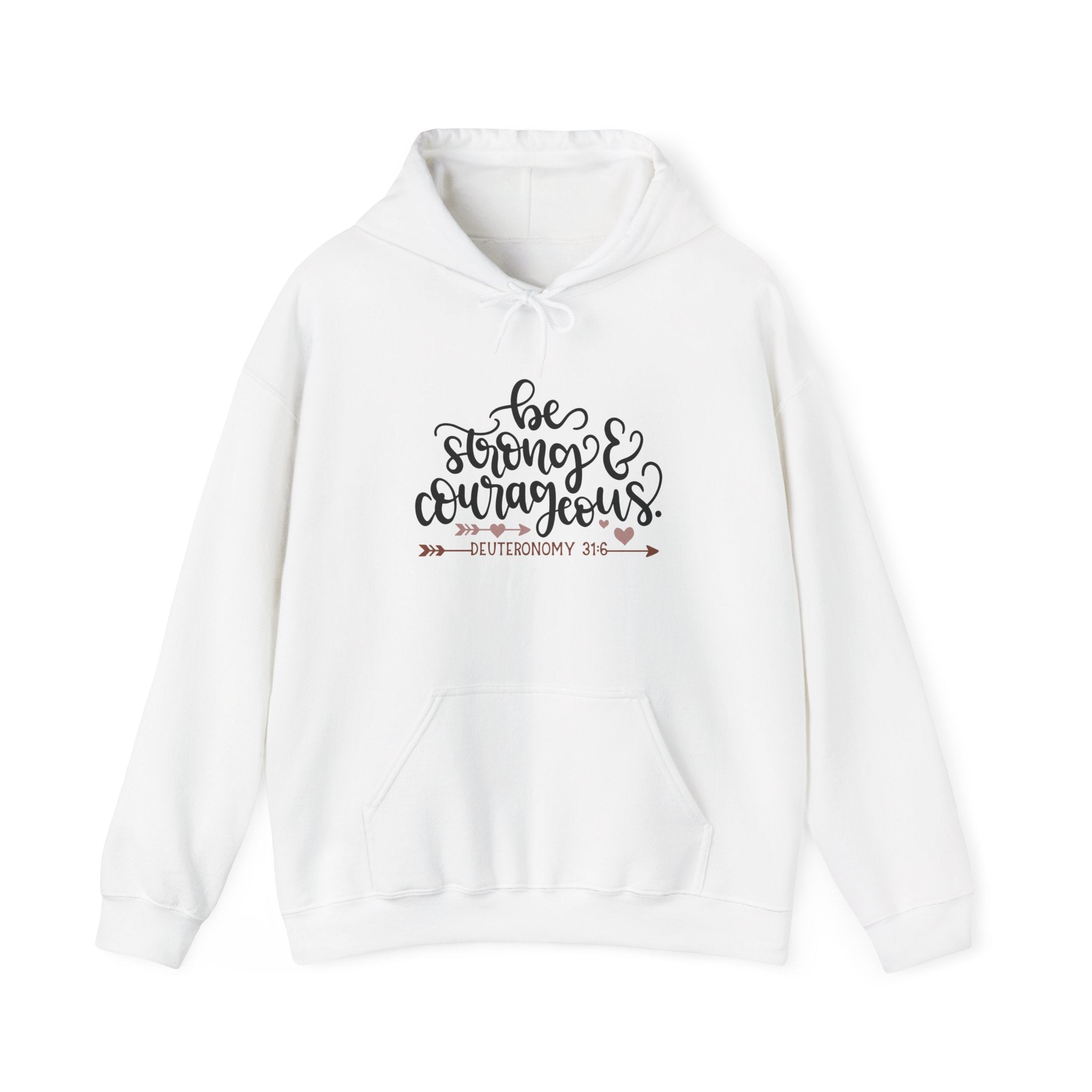 Be Strong and Courageous - Deuteronomy 31:6 | Hoodie
