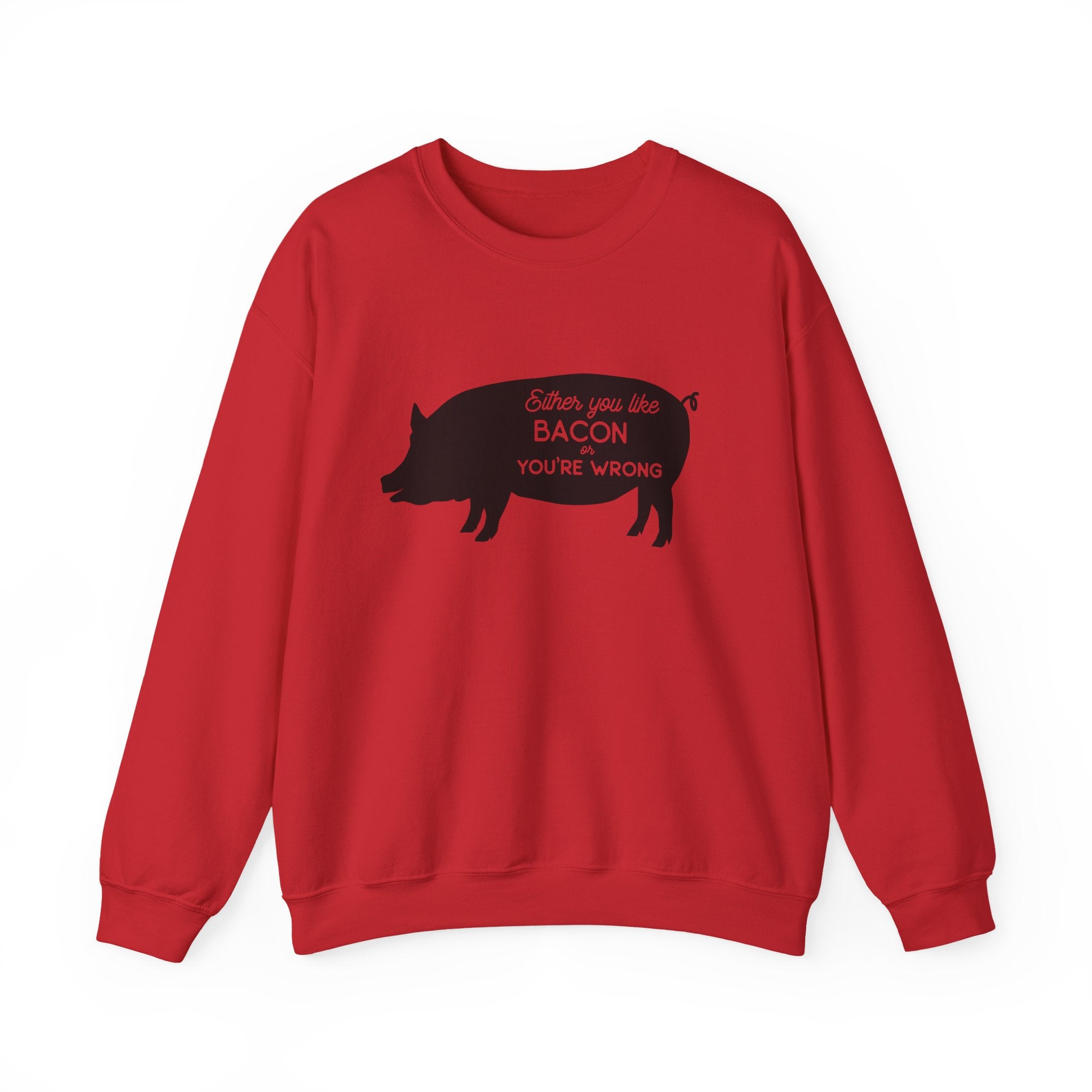 Either You Like Bacon or You're Wrong | Crewneck Sweatshirt