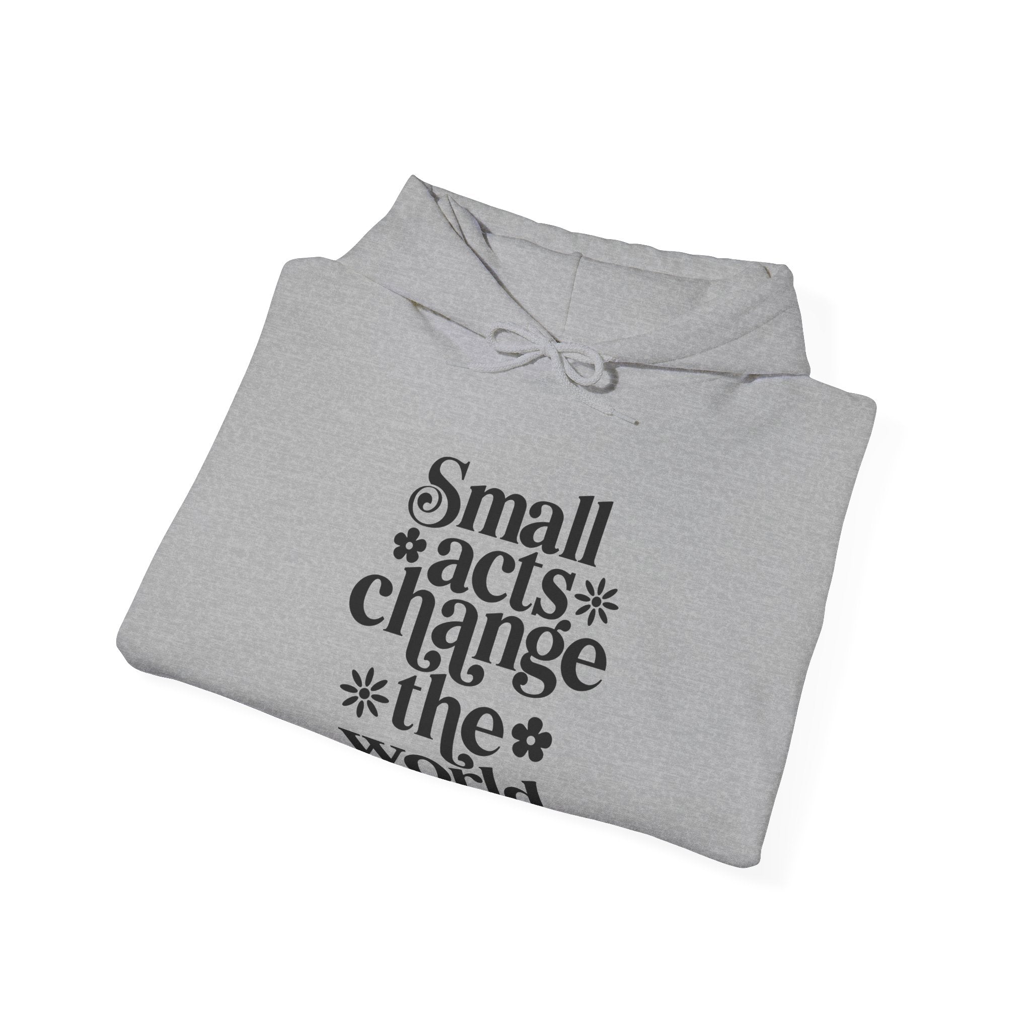Small Acts Change the World | Hoodie