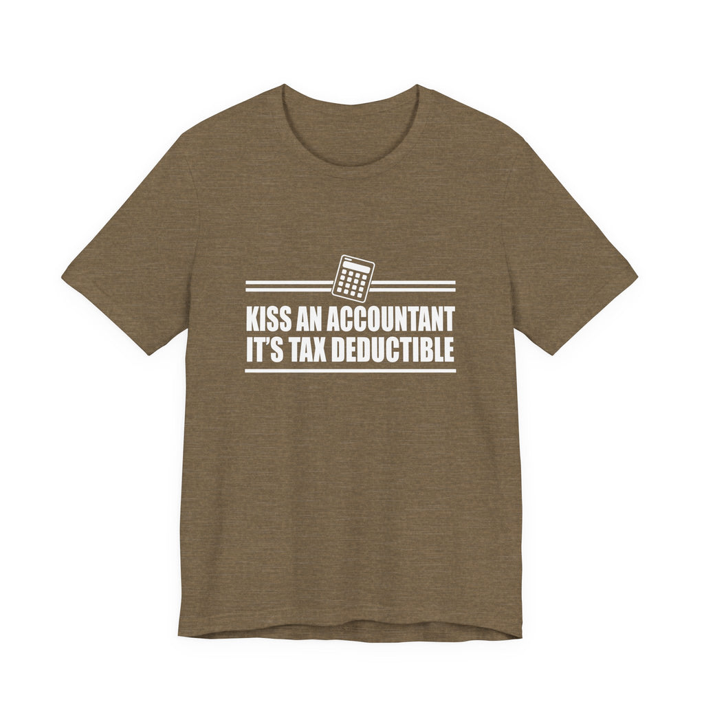 Kiss an Accountant, It's Tax Deductible | Tee