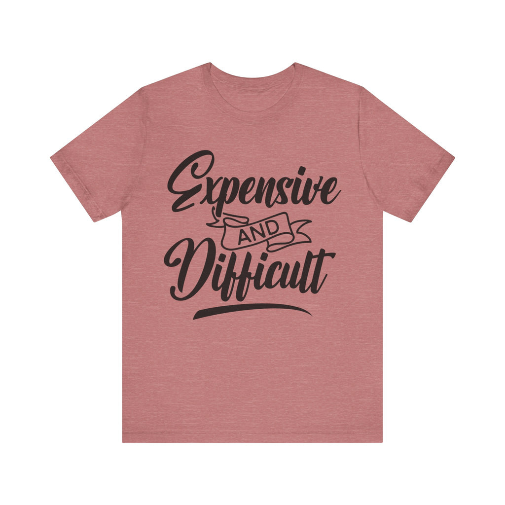 Expensive and Difficult | Tee