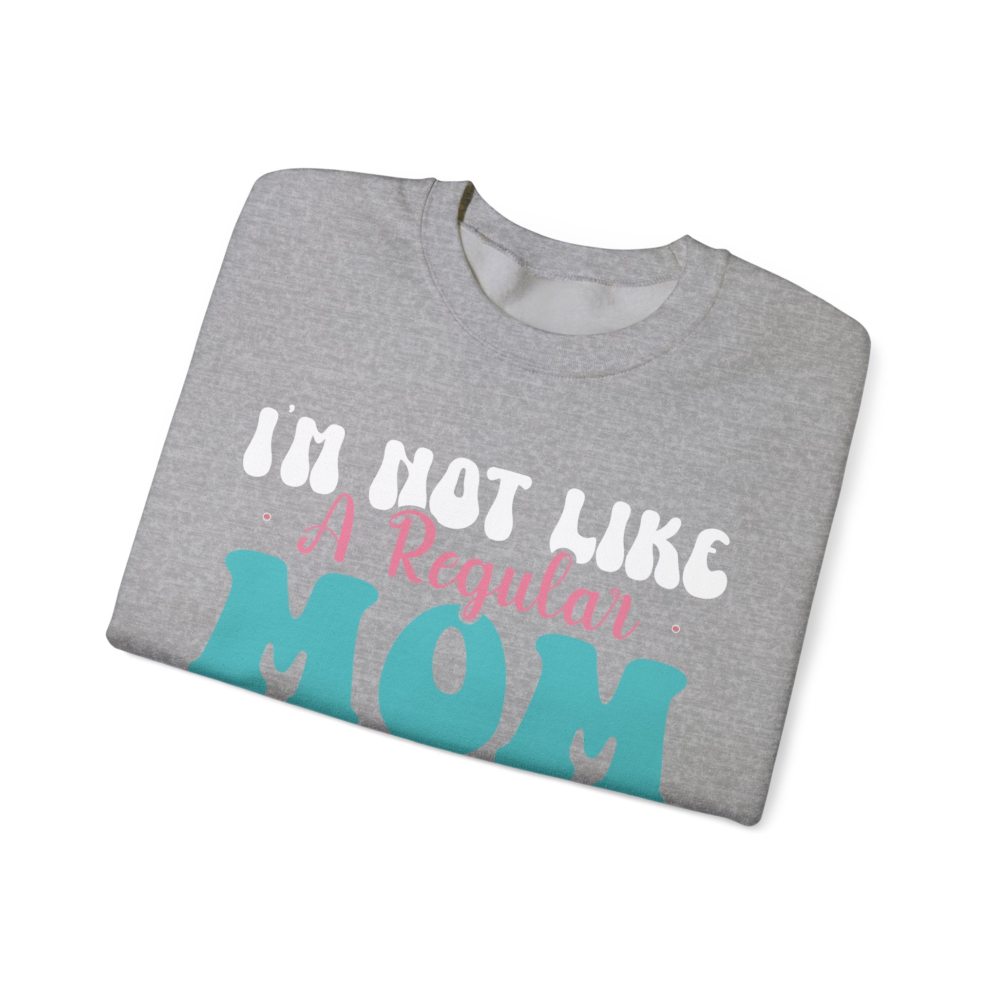 I'm Not Like a Regular Mom, I'm a Cool Mom | Crewneck Sweatshirt