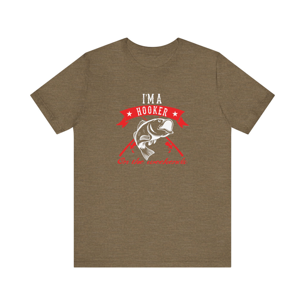 I Am a Hooker on the Weekend (Fishing) | Tee