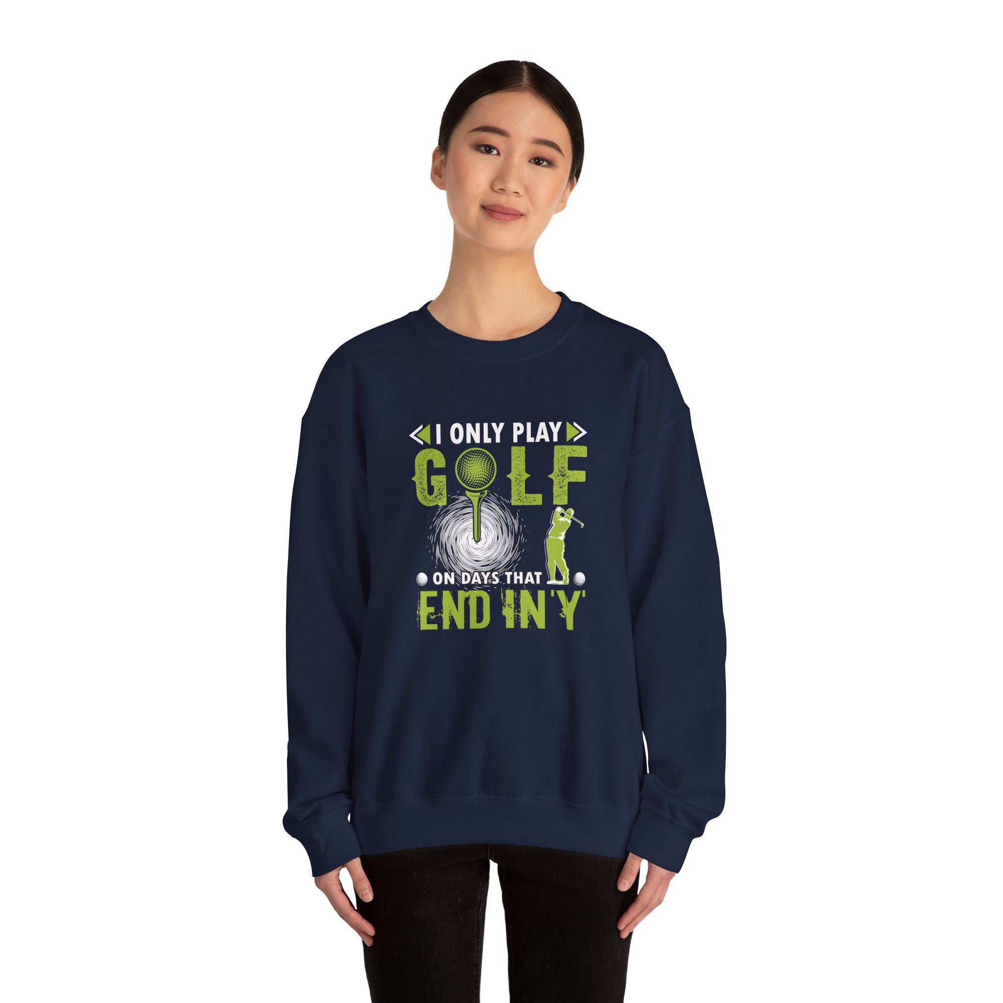 I Only Play Golf on Days That End in Y | Crewneck Sweatshirt