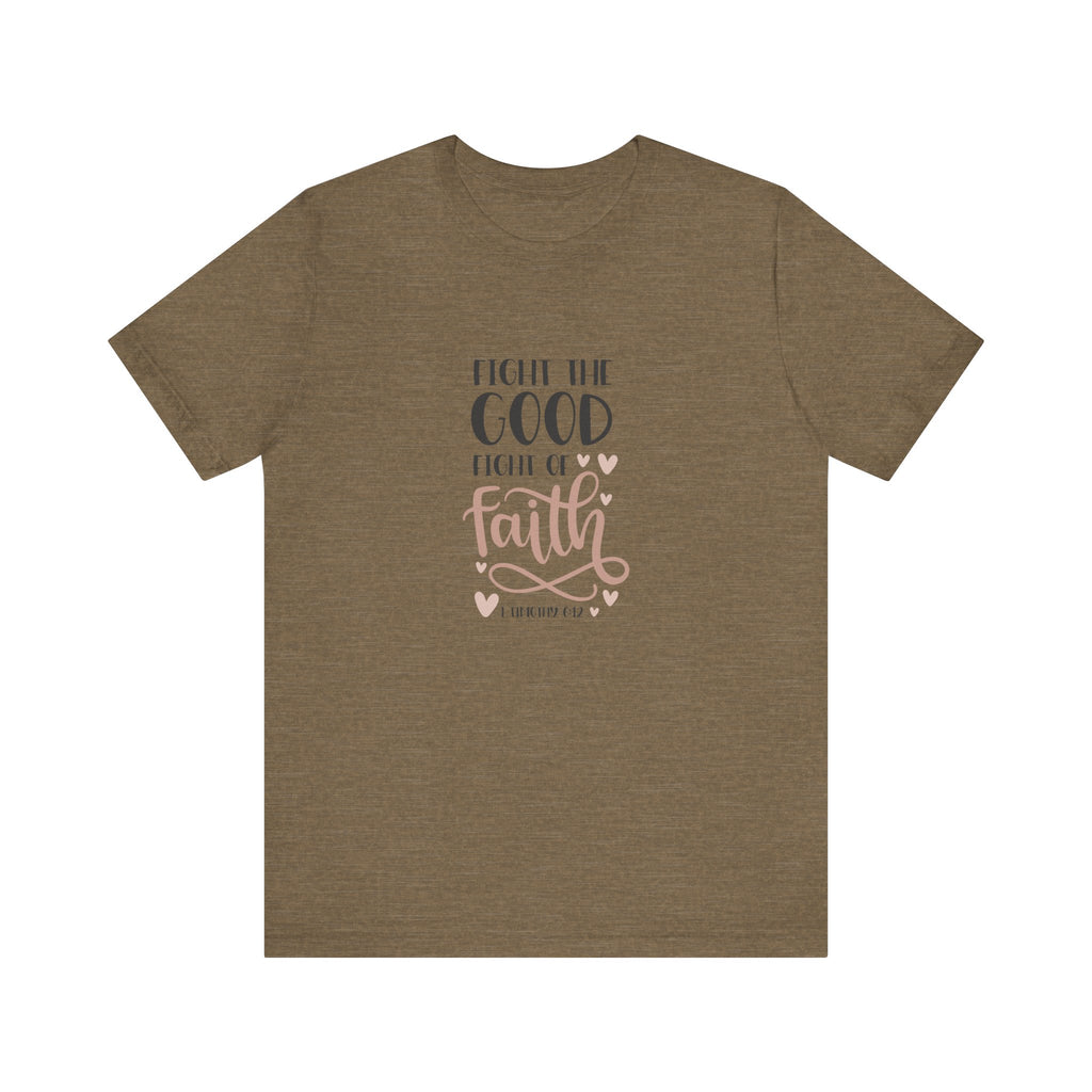Fight the Good Fight of Faith 1 Timothy 6:12 | Tee