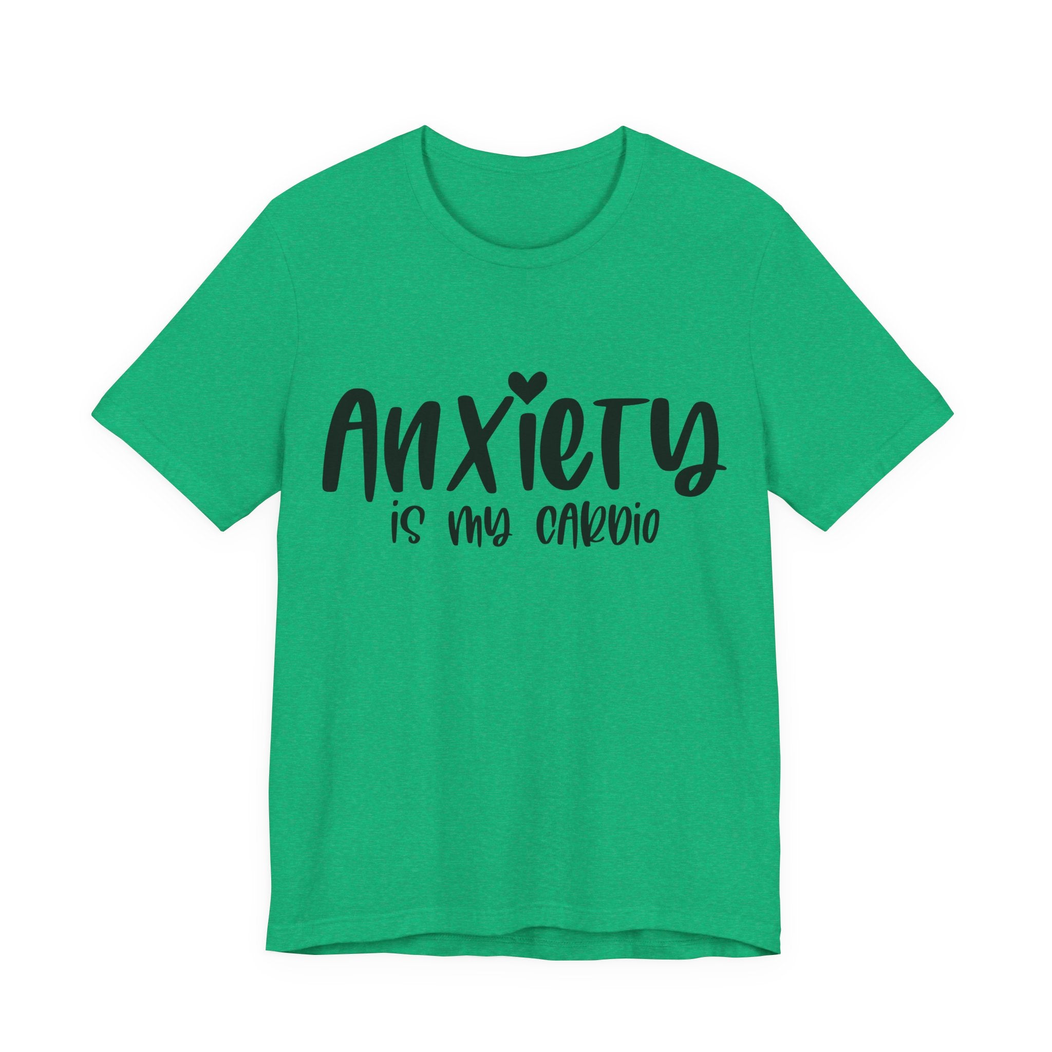 Anxiety Is My Cardio | Tee