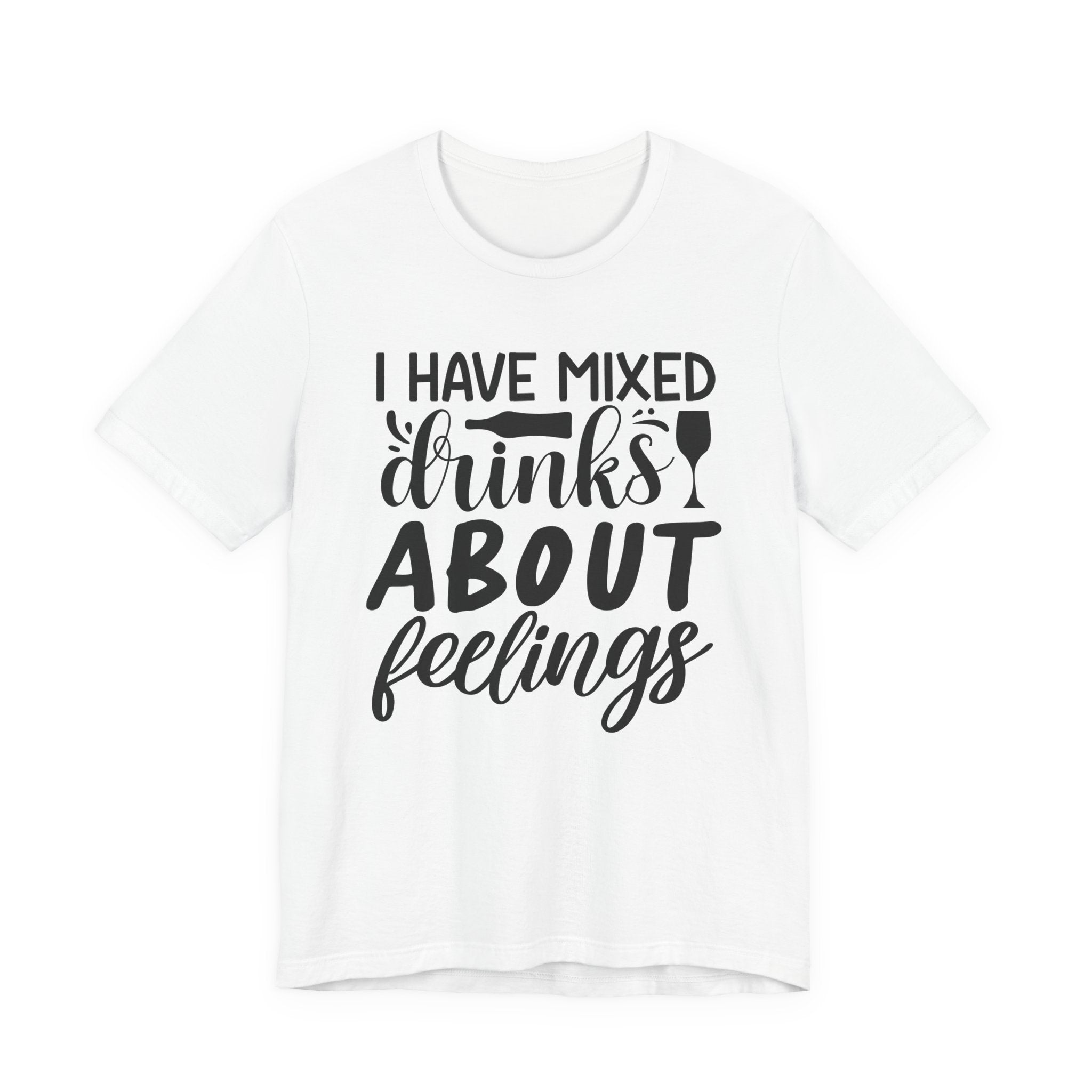 I Have Mixed Drinks About Feelings | Tee