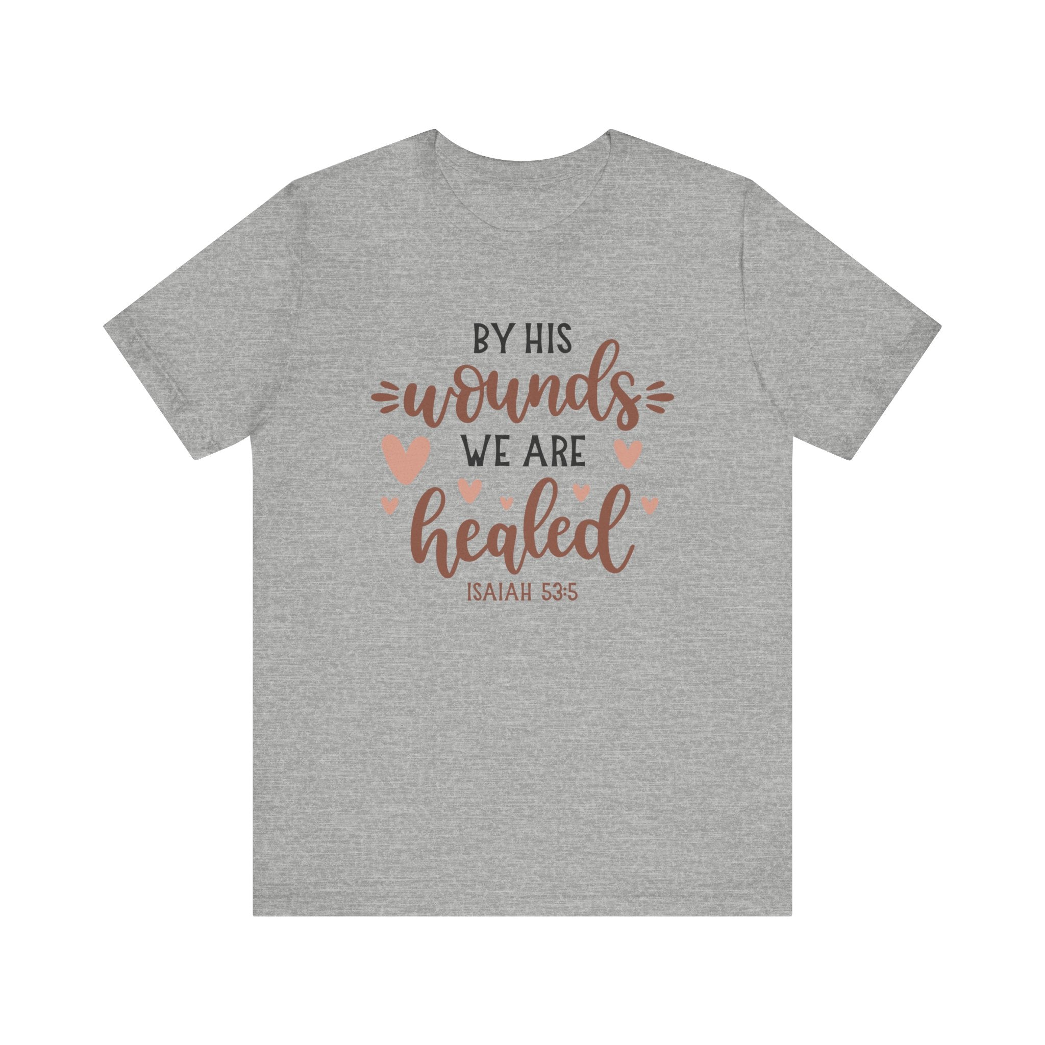 By His Wounds We Are Healed Isaiah 53:5 | Tee