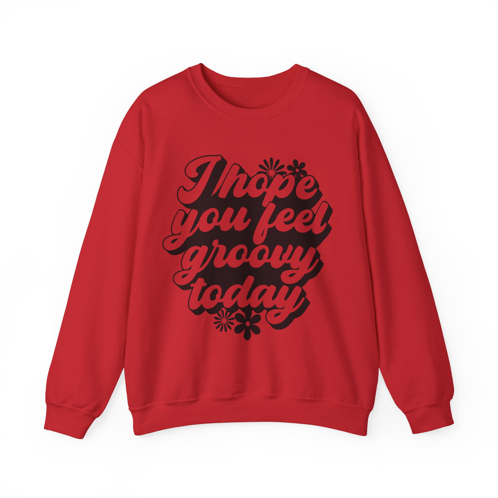 I Hope You Feel Groovy Today | Crewneck Sweatshirt