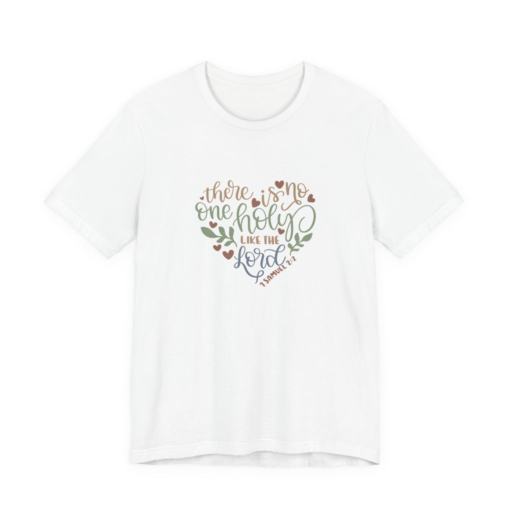 There Is No One Holy Like the Lord 1 Samuel 2:2 | Tee