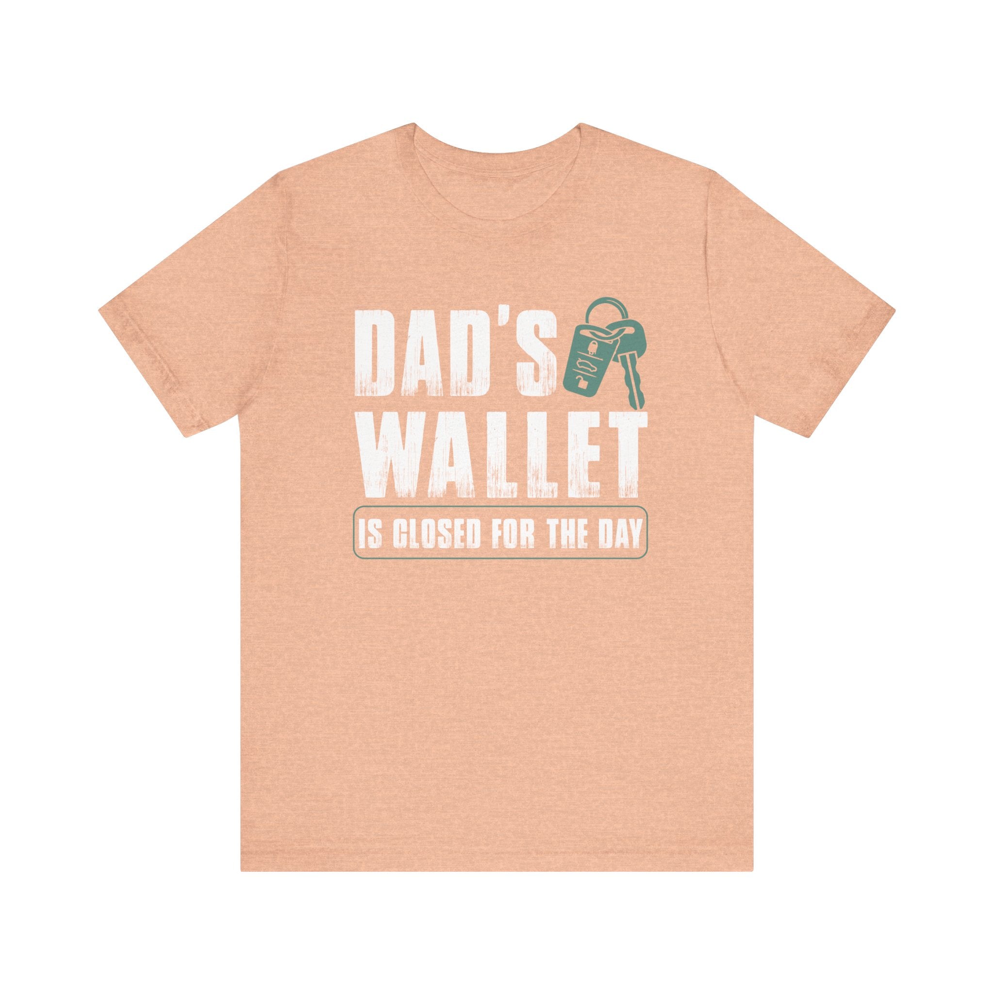 Dad's Wallet Is Closed for the Day | Tee
