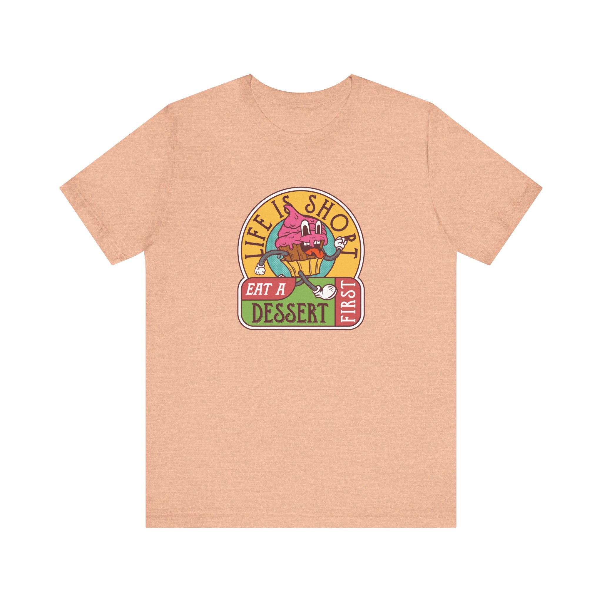 Life Is Short, Eat a Dessert First | Tee