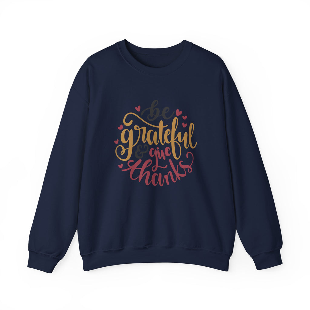 Be Grateful and Give Thanks | Crewneck Sweatshirt