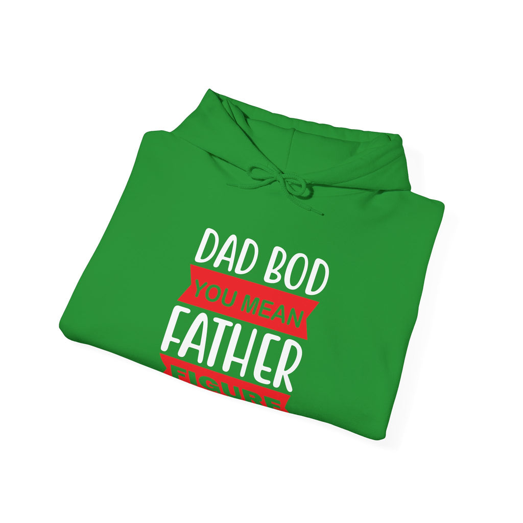 Dad Bod? You Mean Father Figure | Hoodie