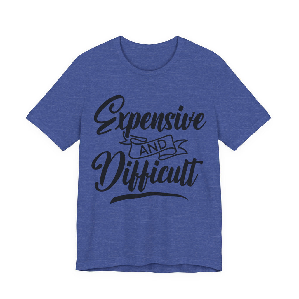 Expensive and Difficult | Tee