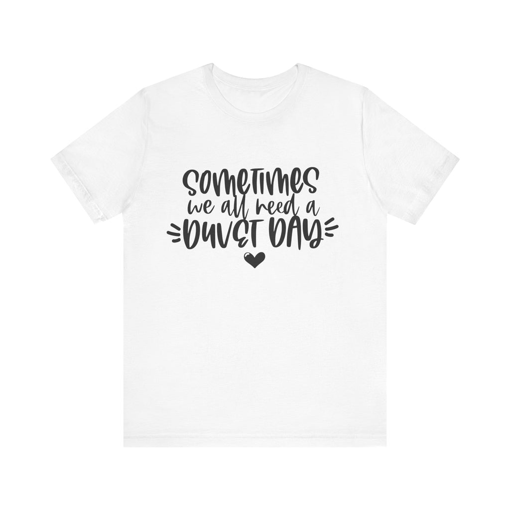 Sometimes We All Need a Duvet Day | Tee