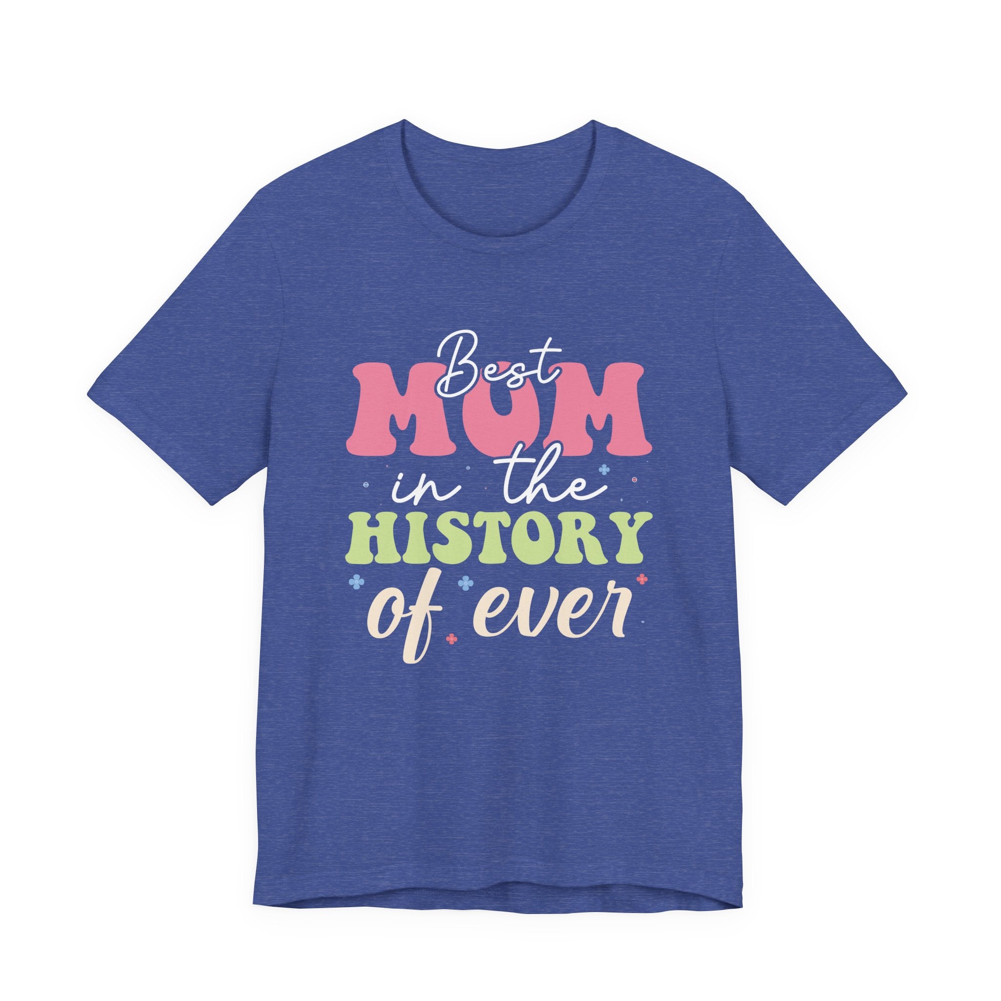 Best Mom in the History of Ever | Tee