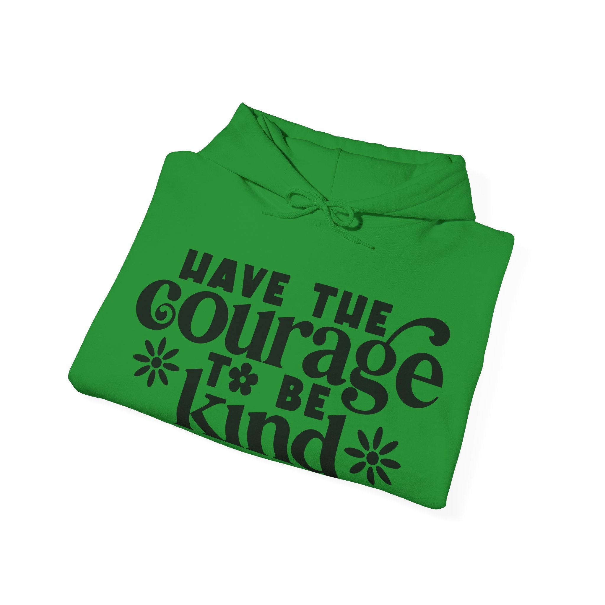 Have the Courage to Be Kind | Hoodie