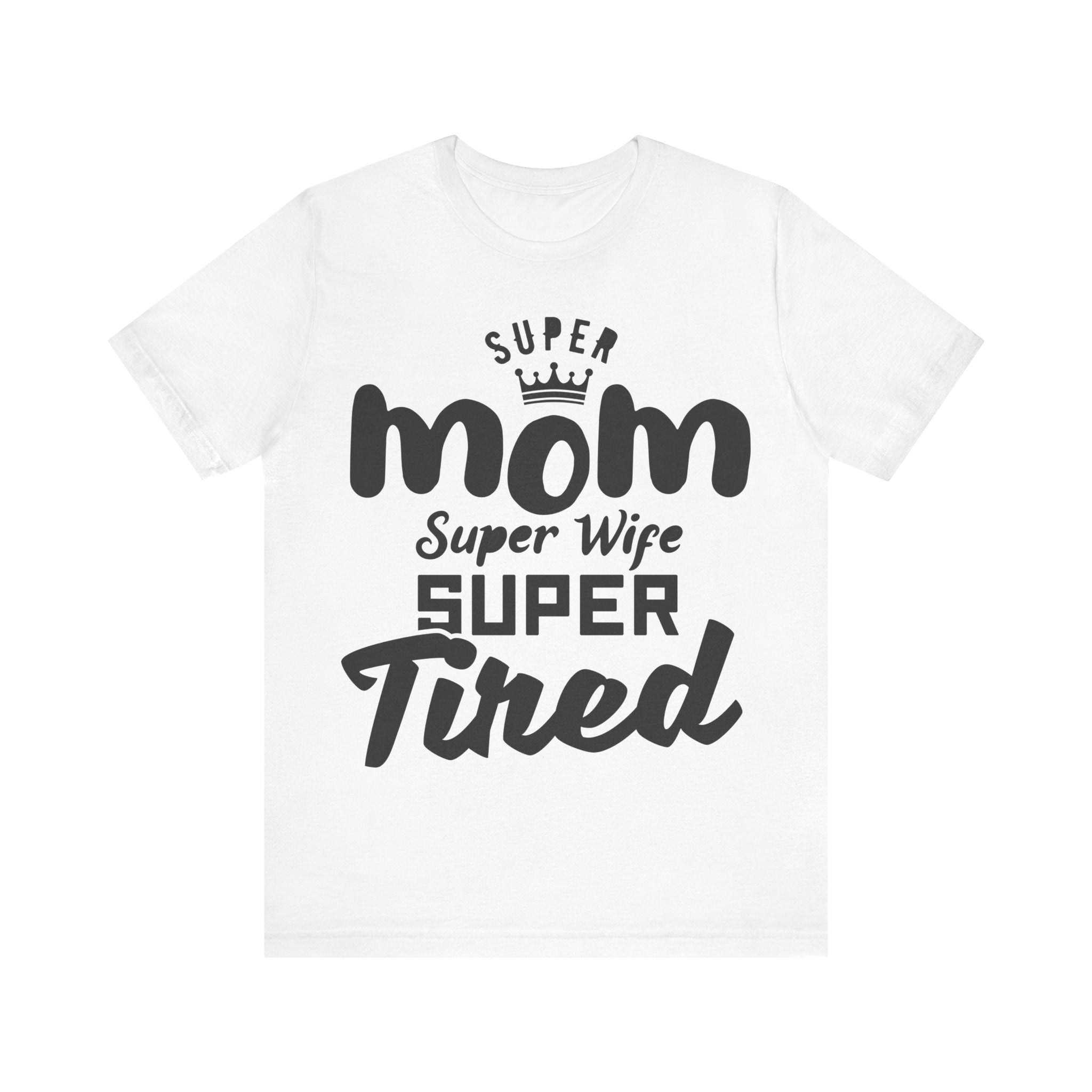Super Mom, Super Wife, Super Tired | Tee