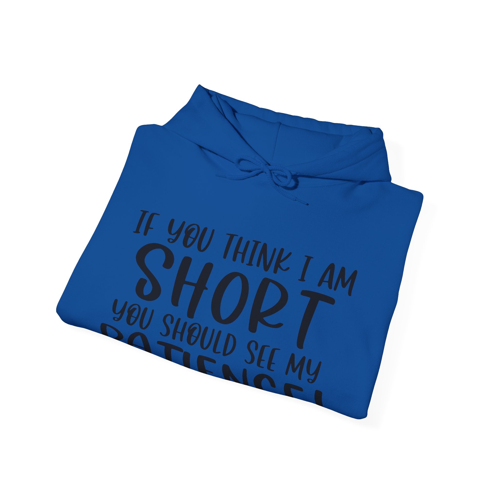 If You Think I Am Short, You Should See My Patience | Hoodie