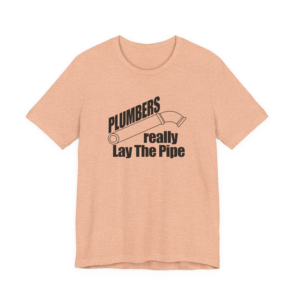 Plumbers Really Lay the Pipe | Tee