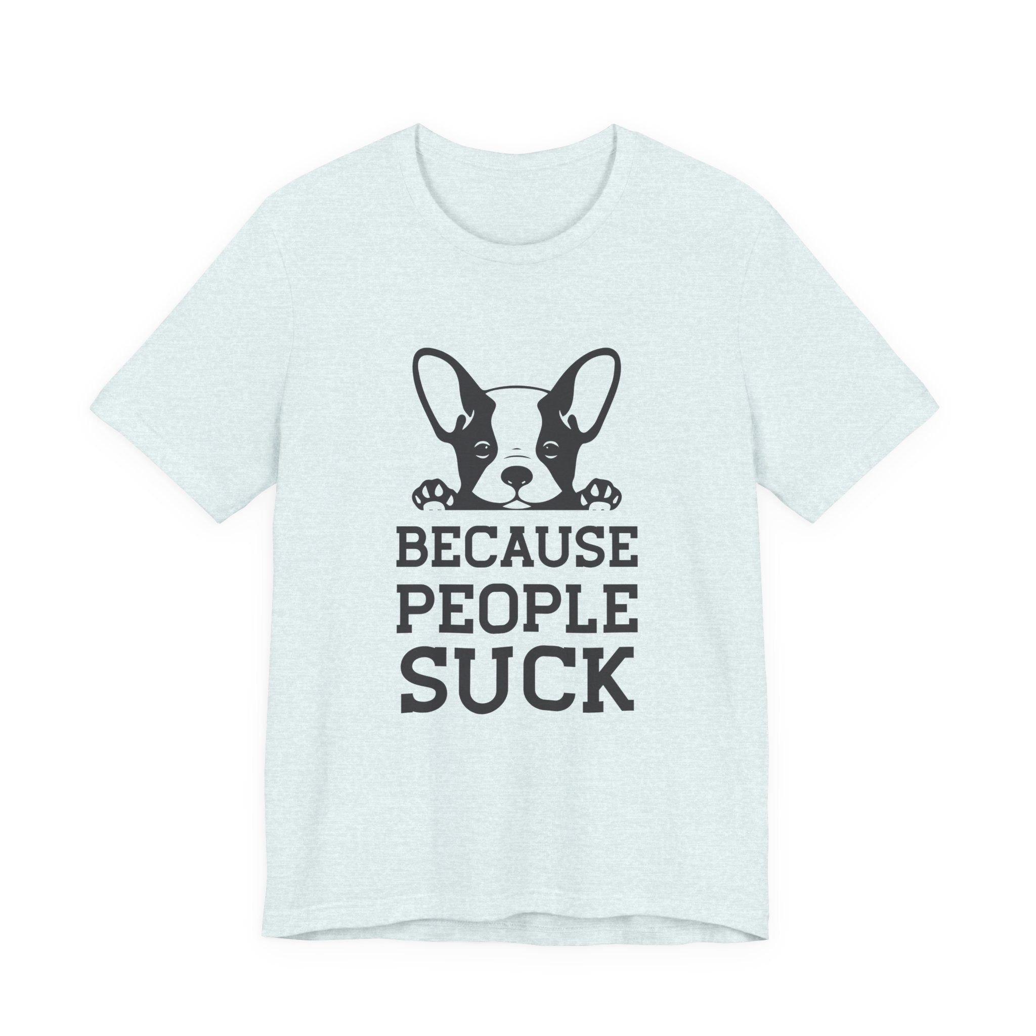 Because People Suck | Tee