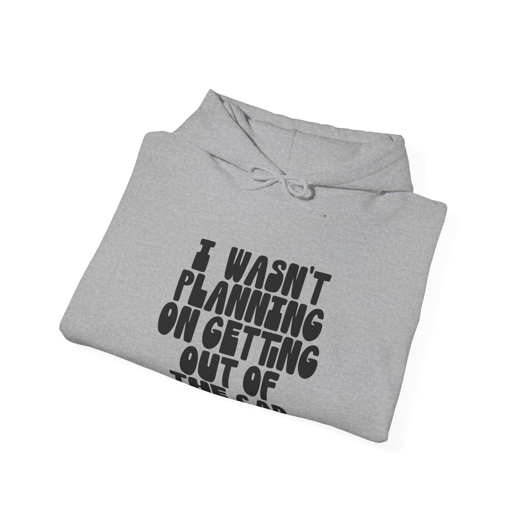 I Wasn't Planning on Getting Out of the Car | Hoodie