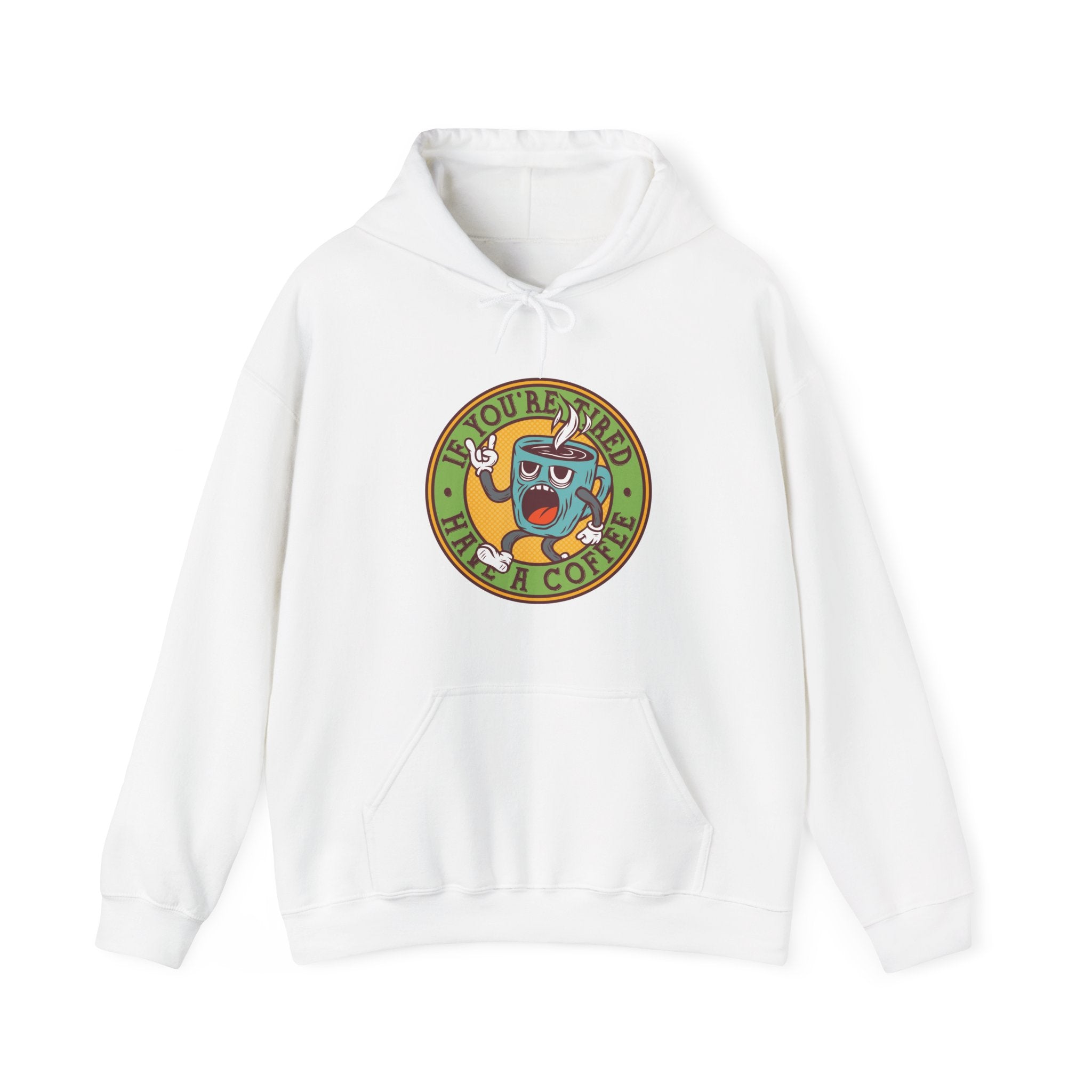 If You're Tired, Have a Coffee | Hoodie