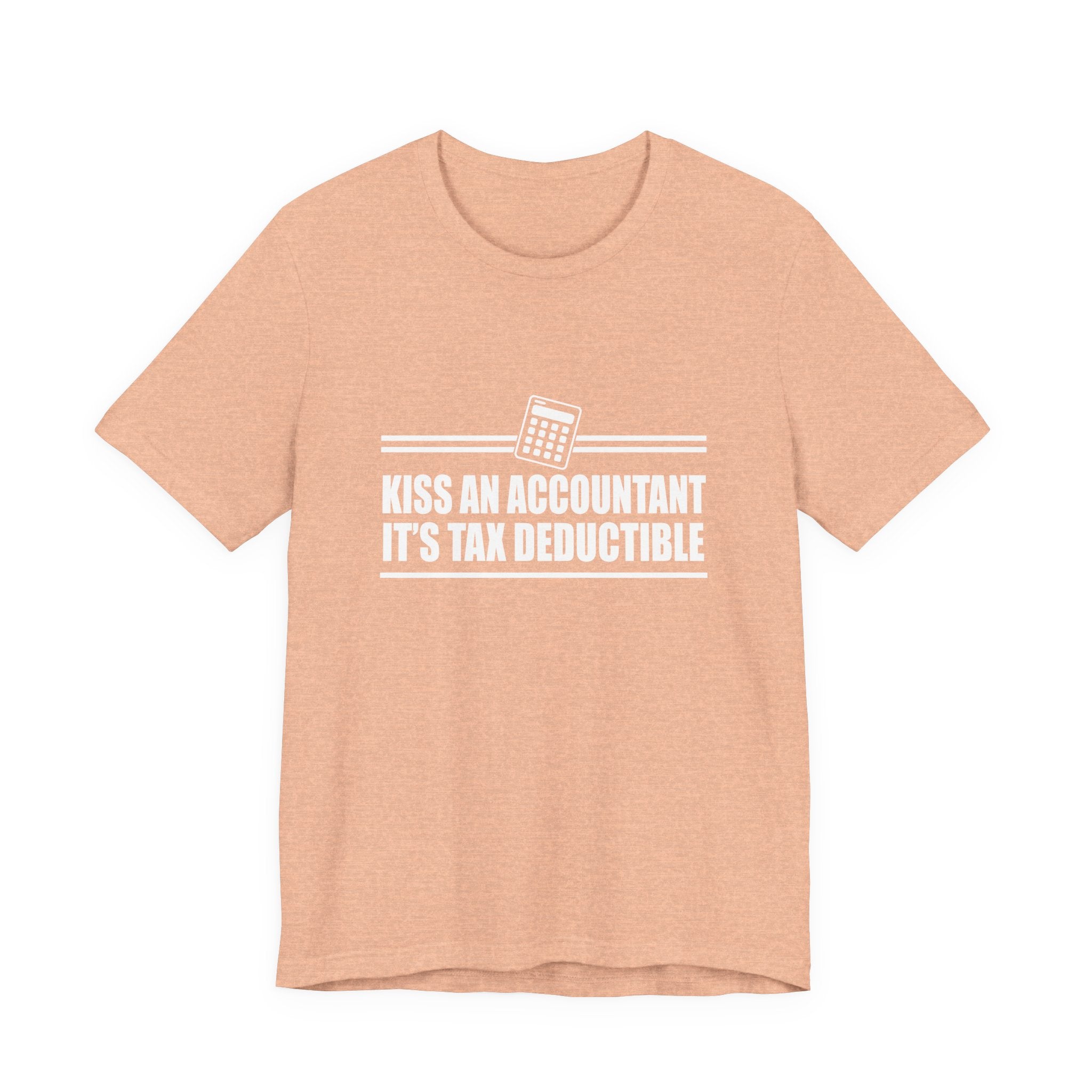 Kiss an Accountant, It's Tax Deductible | Tee