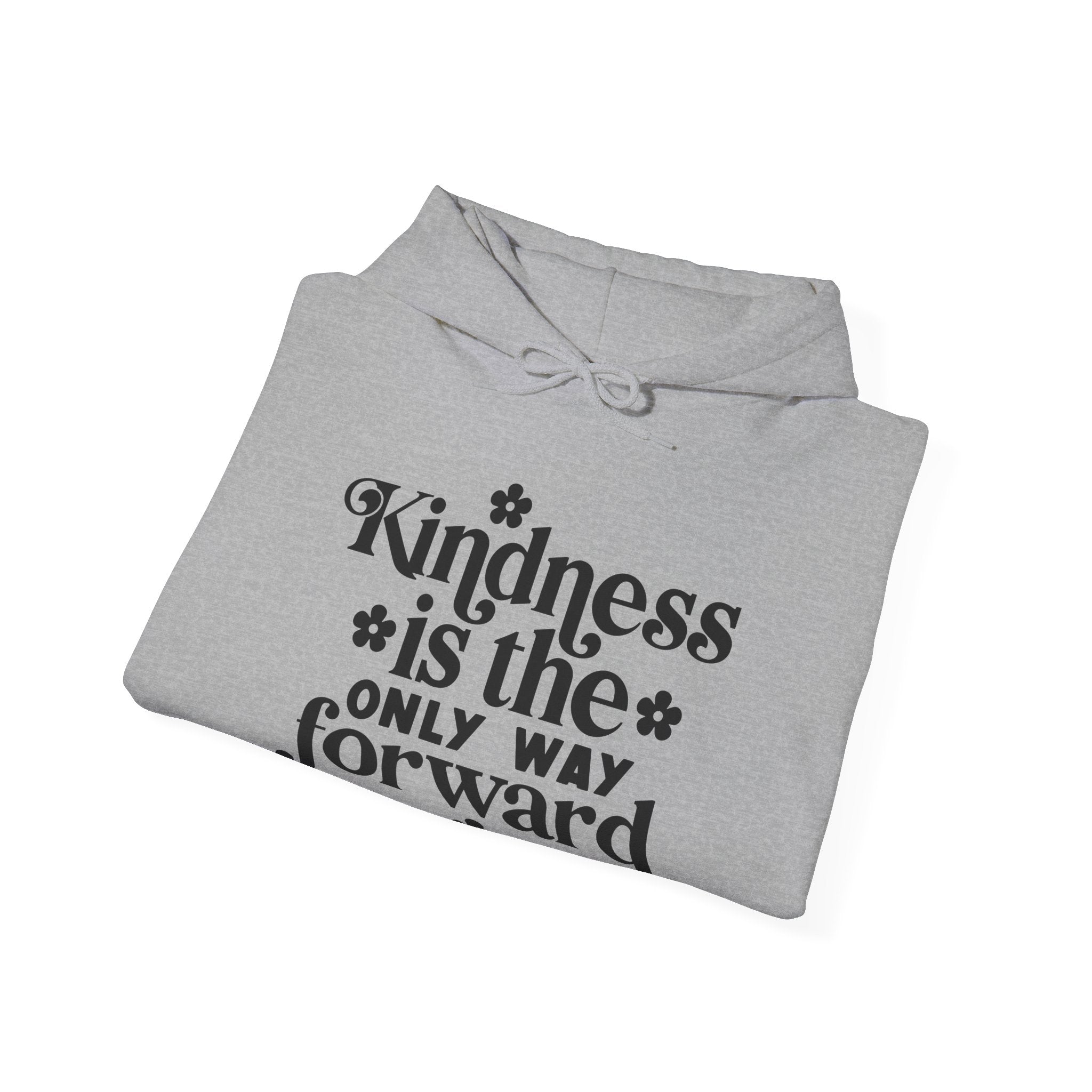 Kindness Is the Only Way Forward | Hoodie