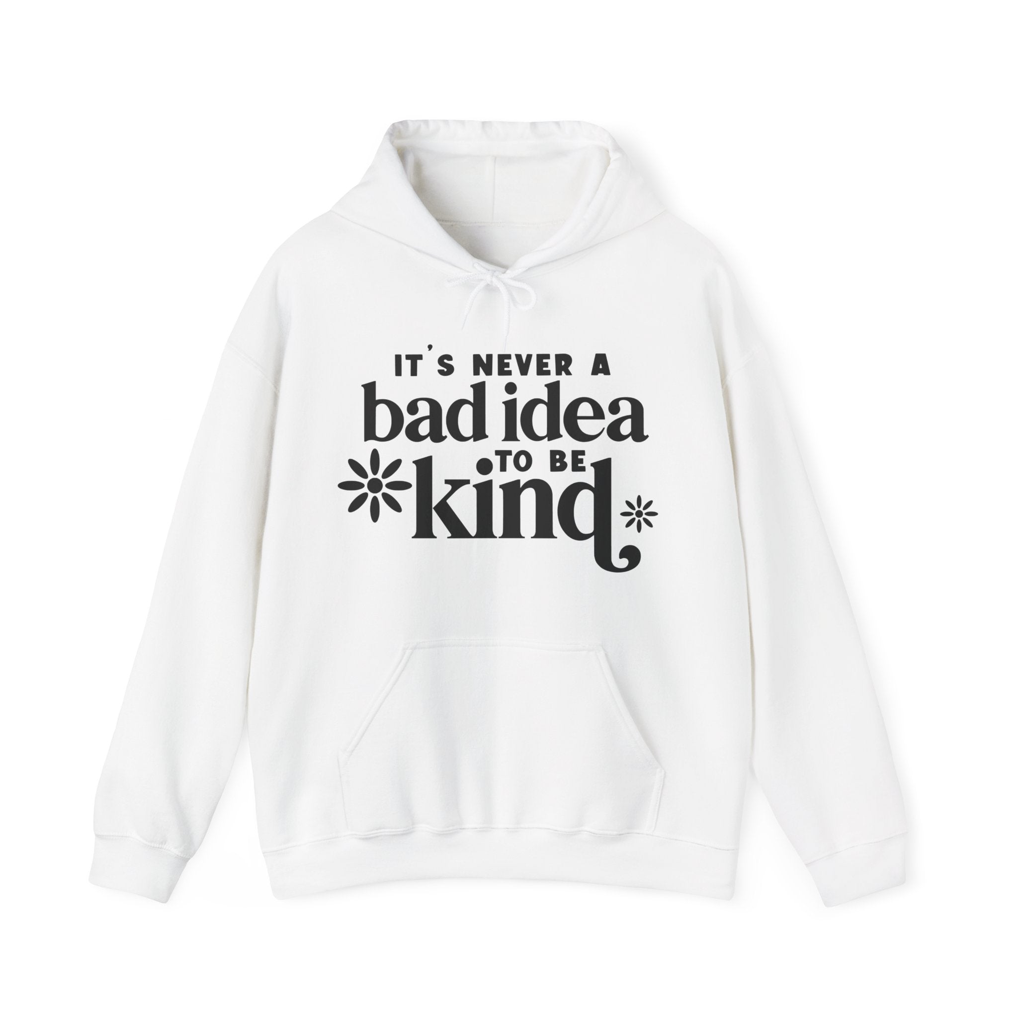 It's Never a Bad Idea to Be Kind | Hoodie