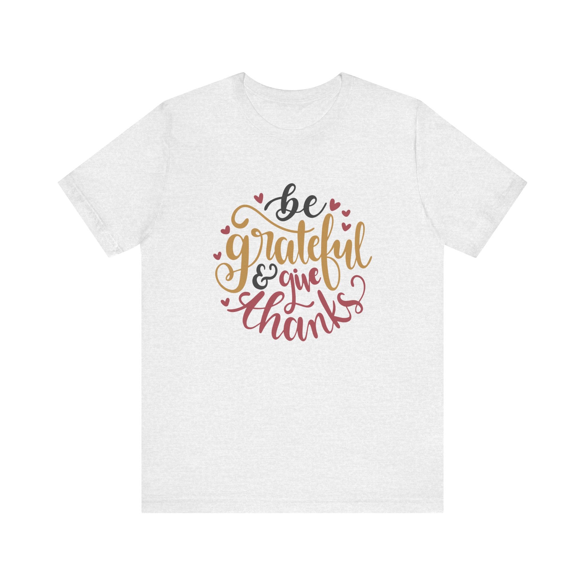 Be Grateful and Give Thanks | Tee
