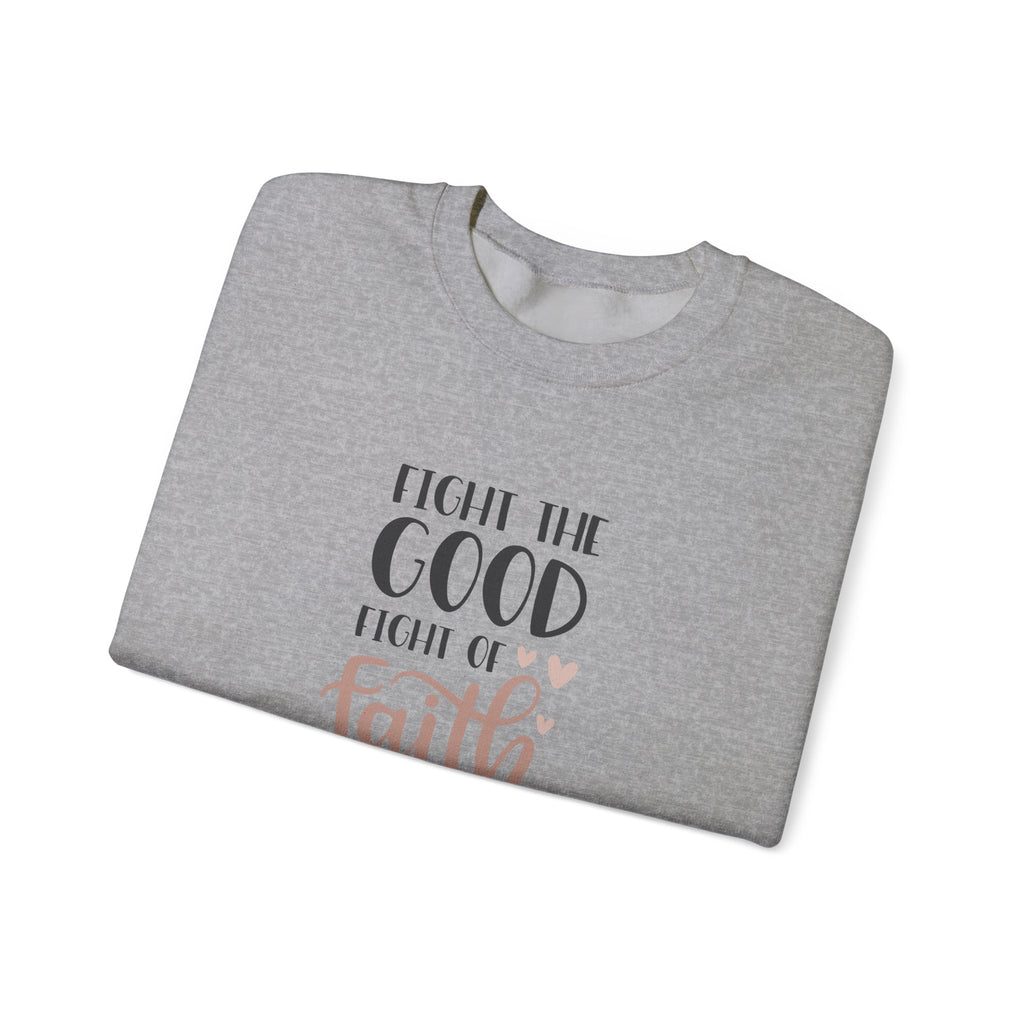 Fight the Good Fight of Faith 1 Timothy 6:12 | Crewneck Sweatshirt