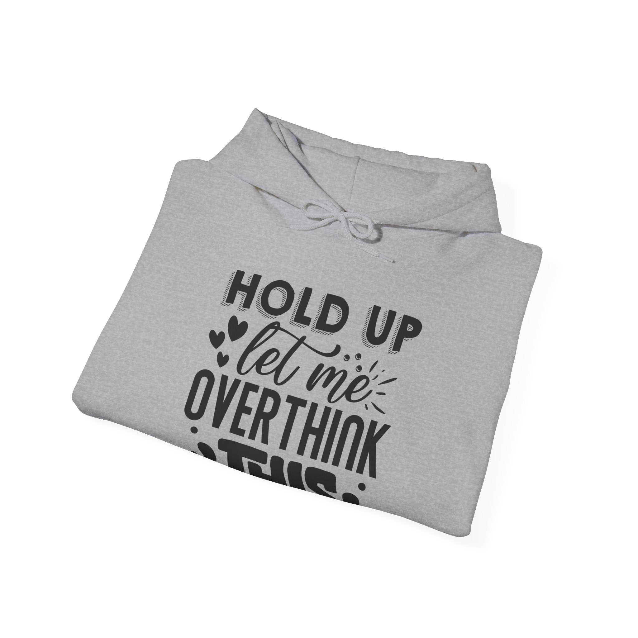 Hold Up, Let Me Overthink This | Hoodie