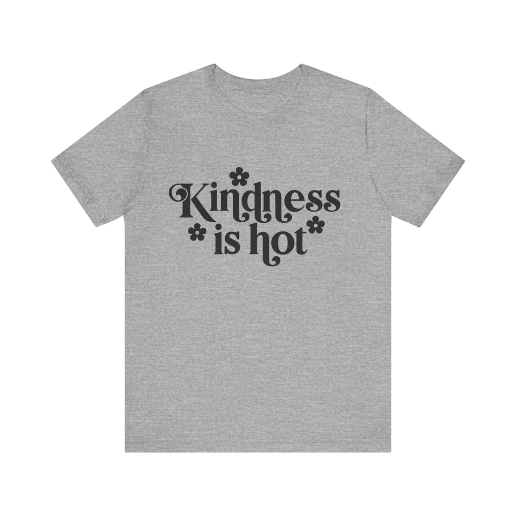 Kindness Is Hot | Tee