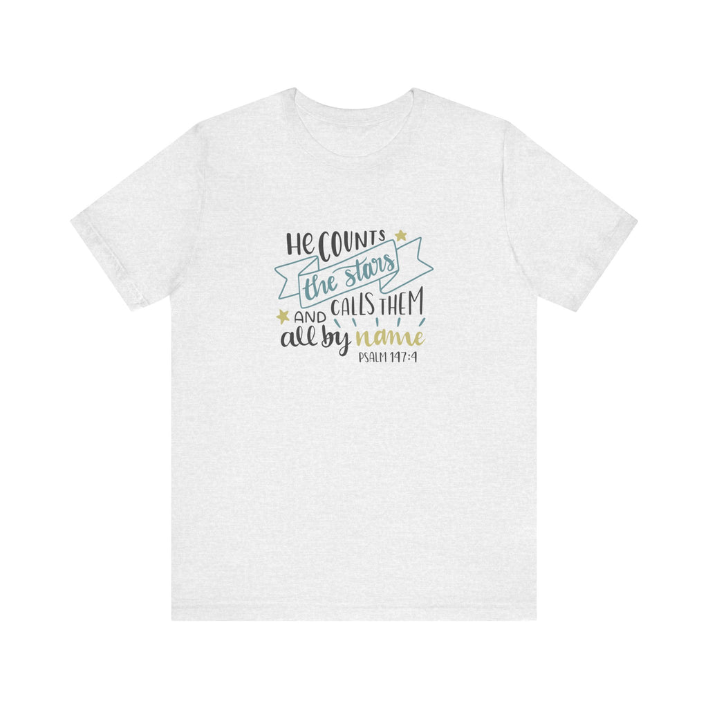He Counts the Stars and Calls Them All by Name Psalm 147:4 | Tee