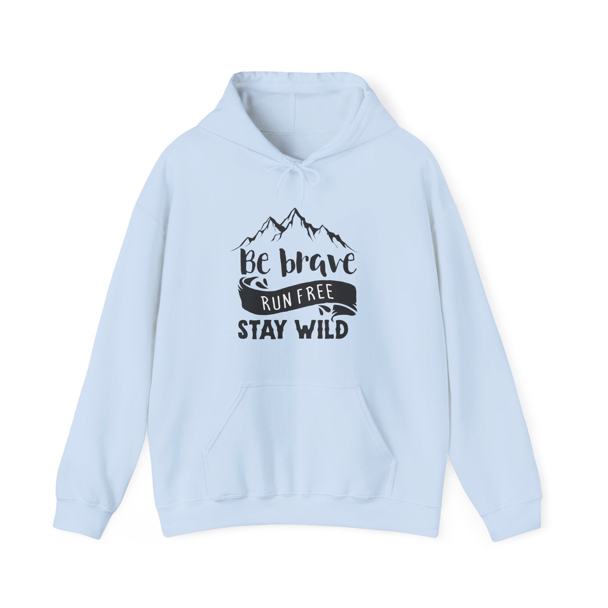 Be Brave, Run Free and Stay Wild | Hoodie