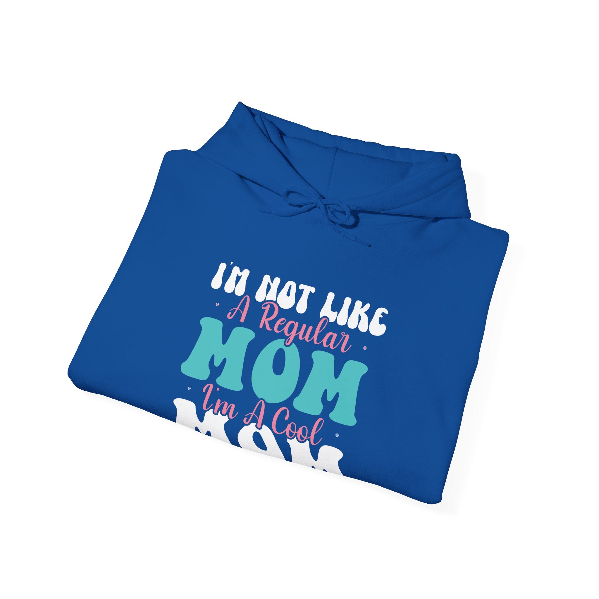 I'm Not Like a Regular Mom, I'm a Cool Mom | Hoodie