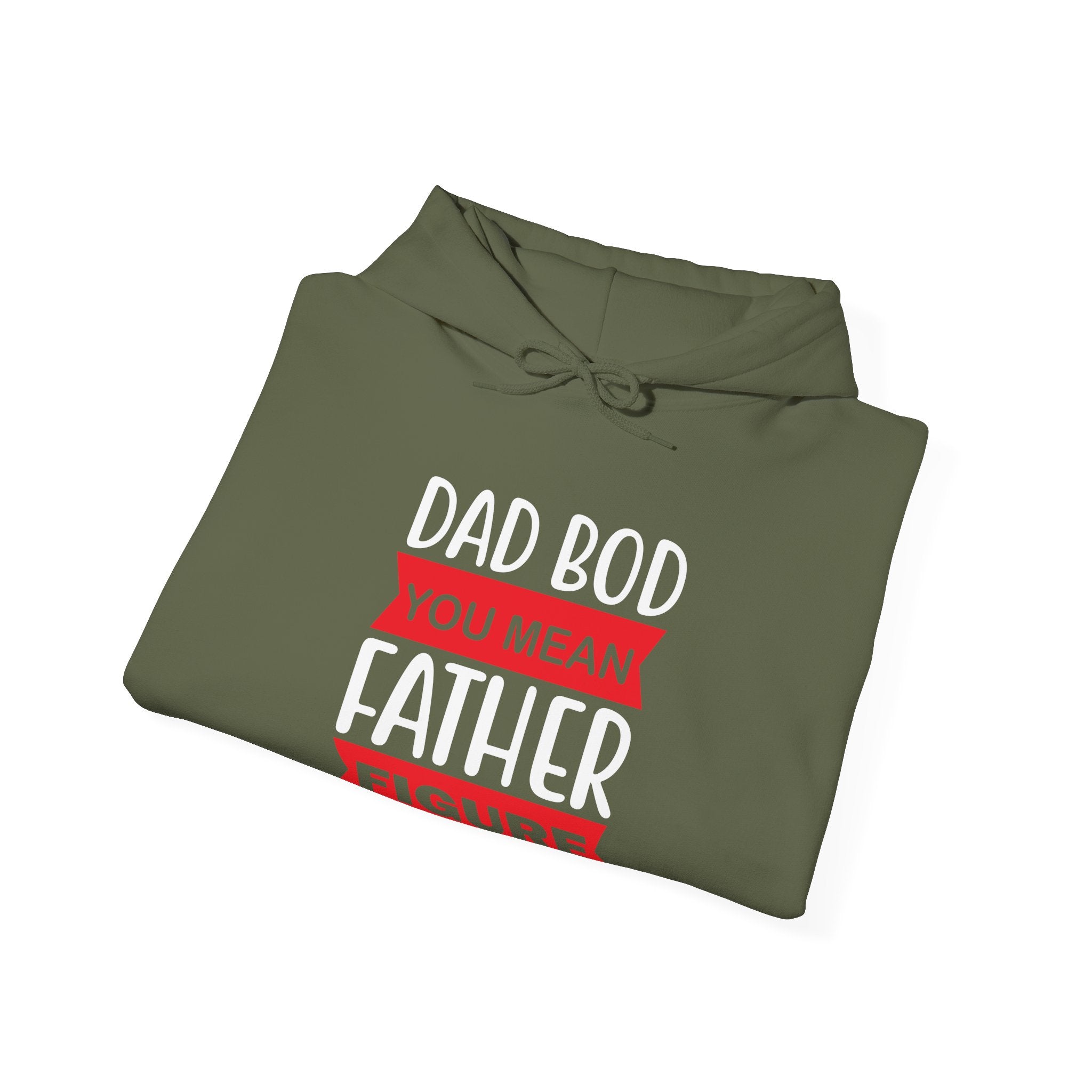 Dad Bod? You Mean Father Figure | Hoodie