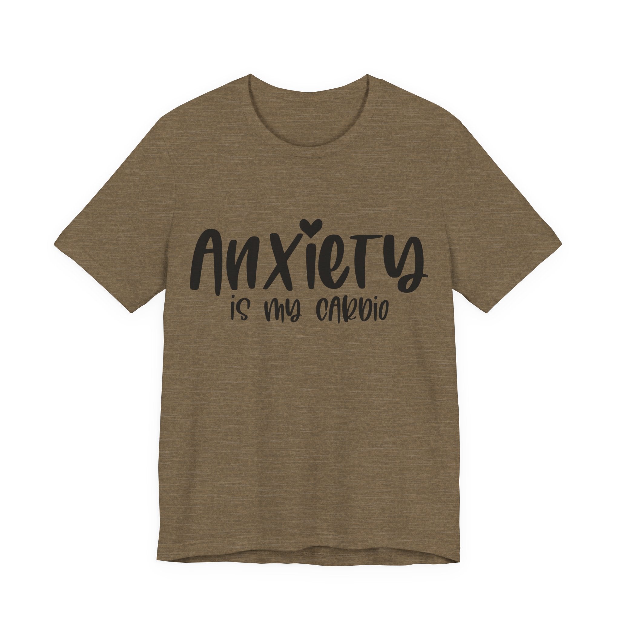 Anxiety Is My Cardio | Tee